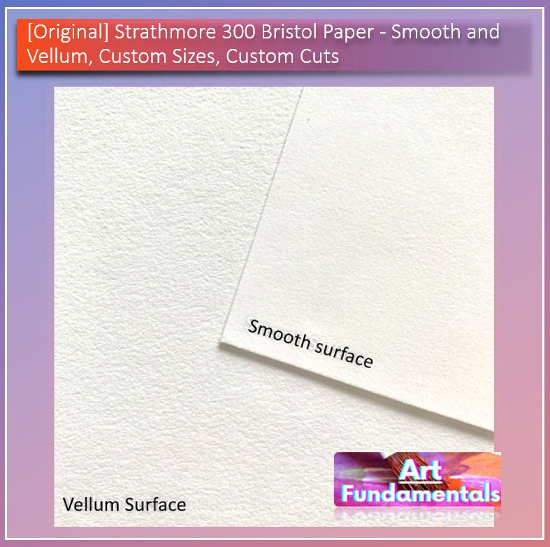 [Original] Strathmore 300 Bristol Paper - Smooth and Vellum, Custom Sizes, Custom Cuts
