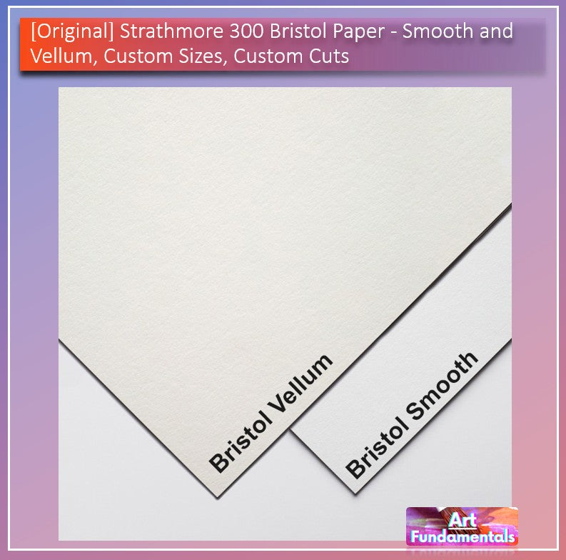[Original] Strathmore 300 Bristol Paper - Smooth and Vellum, Custom Sizes, Custom Cuts